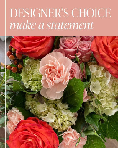 Designer's Choice - Make a Statement - Village Floral Designs and Gifts